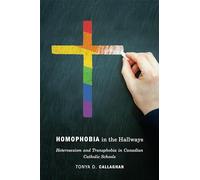 Homophobia in the Hallways: Heterosexism and Transphobia in Canadian Catholic Schools