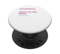 Homosexual. Heavy on the homo - gay and lesbian pride gift PopSockets Adhesive PopGrip