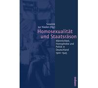 Homosexualität und Staatsräson: Männlichkeit, Homophobie und Politik in Deutschland 1900-1945