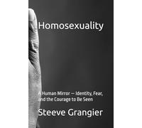 Homosexuality: A Human Mirror - Identity, Fear, and the Courage to Be Seen