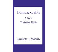 Homosexuality: A New Christian Ethic