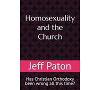 Homosexuality and the Church: Has Christian Orthodoxy been wrong all this time?