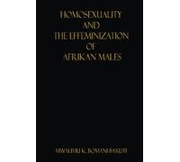 Homosexuality and the Effeminization of Afrikan Males