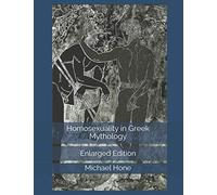 Homosexuality in Greek Mythology: Enlarged Edition
