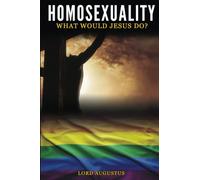 Homosexuality: What What Would Jesus Do?