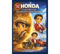 HONDA: An Inspiring Story for Kids - From a Small Village Boy to a Global Dream Builder: How Soichiro Failed, Learned, and Built a Company That Kept ... science, tech and engineering books for kids)