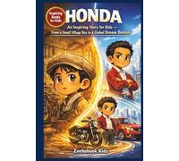 HONDA: An Inspiring Story for Kids - From a Small Village Boy to a Global Dream Builder: How Soichiro Failed, Learned, and Built a Company That Kept ... science, tech and engineering books for kids)