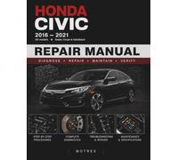 HONDA CIVIC 2016 -2021 REPAIR MANUAL: Diagnose, Repair, Maintain, Verify