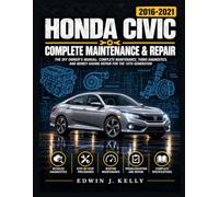 HONDA CIVIC Complete Maintenance & Repair (2016 -2021): The DIY Owner's Manual: Complete Maintenance, Turbo Diagnostics, and Money-Saving Repair for the 10th Generation