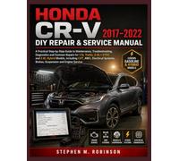 HONDA CR-V 2017-2022 DIY REPAIR & SERVICE MANUAL: A Practical Step-by-Step Guide to Maintenance, Troubleshooting, Diagnostics and Common Repairs for ... AWD, Electrical Systems, Brakes, Suspension
