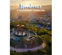 Honduras - A Photographic Celebration (Roots of Central America)