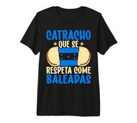 Honduras Catracho Que Se Respeta Se Come Su Baleada Con Todo Premium T-Shirt