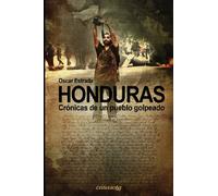 Honduras, cronicas de un pueblo golpeado
