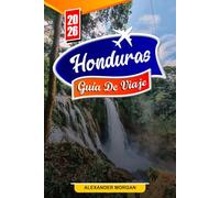 Honduras Guía de viaje 2026: Descubre gemas ocultas, monumentos históricos, consejos de viaje y experiencias vacacionales inolvidables