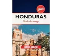 Honduras Guide de voyage 2025: Découvrez les plages immaculées de Roatan, ses ruines antiques, son histoire, sa culture vibrante et ses aventures en Amérique centrale