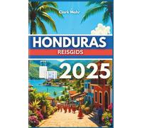 HONDURAS REISGIDS 2025: Uw paspoort naar avontuur en ontspanning