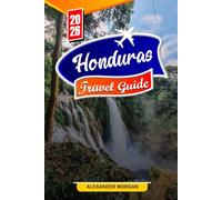 Honduras Travel guide 2026: Discover Hidden Gems, Historic Landmarks, Travel Tips, and Unforgettable Vacation Experiences