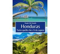 Honduras: Tutto quello che c'è da sapere