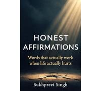 Honest Affirmations: Words that actually work when life actually hurts