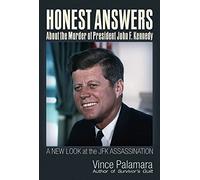 Honest Answers about the Murder of President John F. Kennedy: A New Look at the JFK Assassination