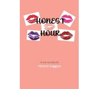Honest Hour: A one-act play by Victoria Sviggum