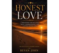 Honest Love: A Philosophy for Building Trust, Understanding, and Lasting Connection