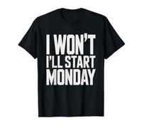 Honest Procrastinator Who Admits They Will Not Start Monday T-Shirt