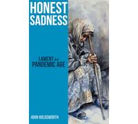 Honest Sadness: Lament in a Pandemic Age
