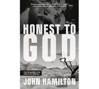 Honest to God: From the Spotlight, to the Pulpit, to the Wilderness