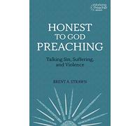 Honest to God Preaching: Talking Sin, Suffering, and Violence