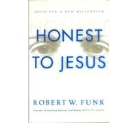 Honest to Jesus: Jesus for a New Millennium