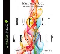 Honest Worship: From False Self to True Praise