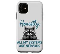Honestly, All My Systems Are Nervous Funny Joke Case for iPhone 11