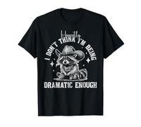 Honestly I Don't Think I'm Being Dramatic Enough Raccoon T-Shirt