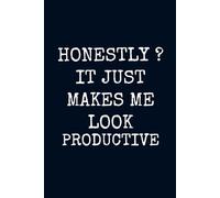 Honestly? It Just Makes Me Look Productive: Funny Lined Notebook for Notes | Sarcastic Office Journal | Gift for Coworkers & Friends