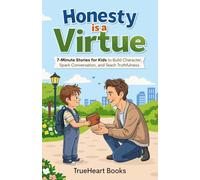 Honesty is a Virtue: 7-Minute Stories for Kids to Build Character, Spark Conversation, and Teach Truthfulness (TrueHeart Tales: Virtues)