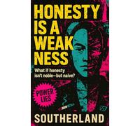 Honesty is a Weakness: What if honesty isn’t noble-but naïve?: How Raw Truth Destroys Power-and What the Cunning Do Instead (The Succession Collection)