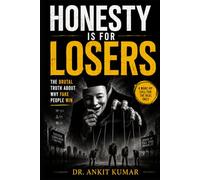 HONESTY IS FOR LOSERS: The Brutal Truth About Why Fake People Win (The Naked Mind Series)