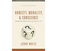 Honesty, Morality, and Conscience: Making Wise Choices in the Gray Areas of Life
