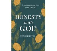 Honesty with God: Learning to Pray from the Psalms