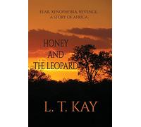 Honey and The Leopard: Fear. Xenophobia. Revenge. A Story of Africa