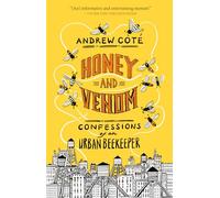 Honey and Venom: Confessions of an Urban Beekeeper
