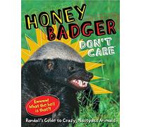 Honey Badger Don't Care – Randall's Guide to Crazy, Nastyass Animals