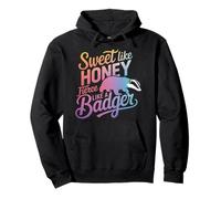 Honey Badger Sweet Like Honey Fierce Like A Badger Pullover Hoodie