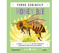 Honey Bee (Young Zoologist) : A First Field Guide to the World’s Favourite Pollinating Insect
