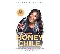Honey Chile, He Gives You Beauty for Ashes