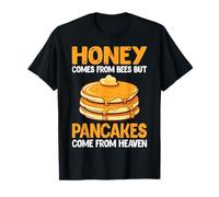 Honey Comes from Bees but Pancakes Come from Heaven T-Shirt