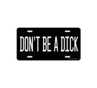 Honey Dew Gifts Don't be a Dick Funny Decorative Car Tag HDG-1979 | 6x12 Inch Rustproof Aluminum Front Vehicle Tag, Bold Wall Decor Sign, Blunt Adult Humor Gift