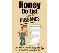Honey Do List for Husbands: A Funny 6x9 To Do List Notebook for Home Projects, Things to Remember, Chores, Repairs, and Stuff He Promised to Do