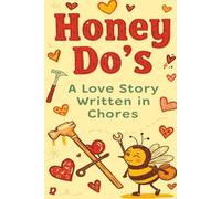 Honey Do’s: A Love Story Written in Chores: Makes a Great Gift Blank Lined Notebook Journal 6x9" 110 Pages